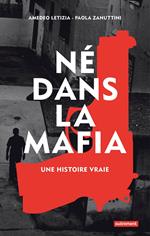 Né dans la mafia. Une histoire vraie