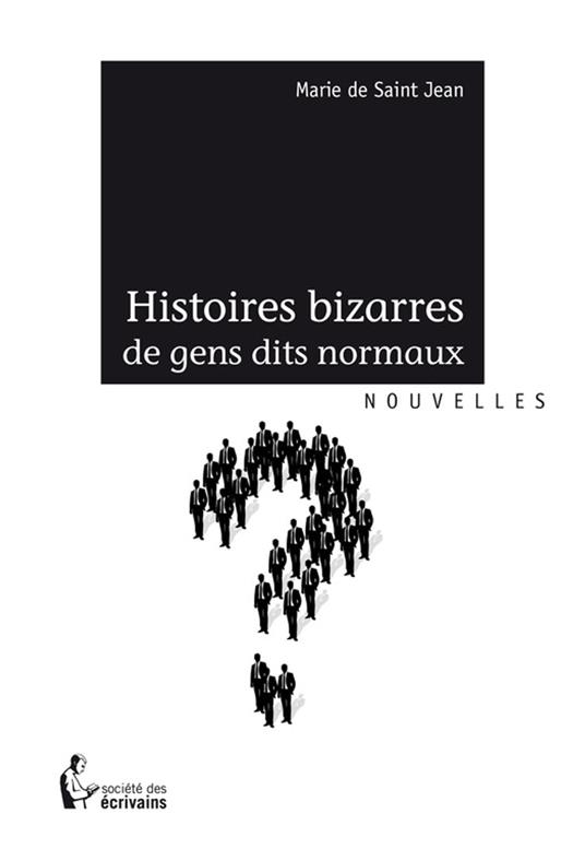 Histoires bizarres de gens dits normaux