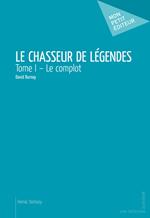 Le Chasseur de légendes – Tome I