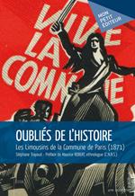 Oubliés de l'Histoire. Les Limousins de la Commune de Paris (1871)