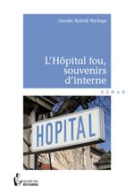 L'Hôpital fou, souvenirs d'interne