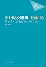 Le Chasseur de légendes - Tome II