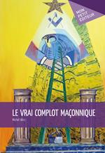 Le Vrai complot maçonnique