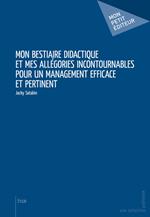 Mon bestiaire didactique et mes allégories incontournables pour un management efficace et pertinent