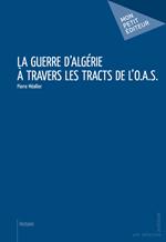 La Guerre d'Algérie à travers les tracts de l'O.A.S.