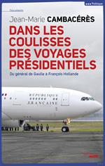 Dans les coulisses des voyages présidentiels