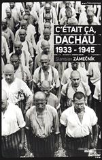 C'était ça, DACHAU 1933-1945