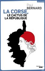 La Corse, le cactus de la république