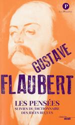 Les pensées de Gustave Flaubert suivi du Dictionnaire des idées reçues