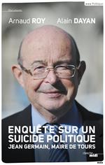 Enquête sur un suicide politique - Jean Germain, maire de Tours