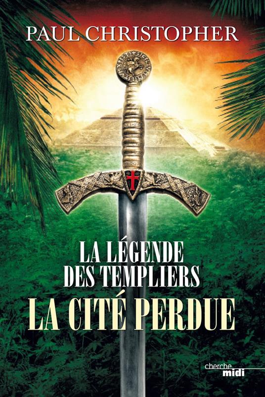 La légende des Templiers - tome 8 La cité perdue