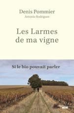 Les Larmes de ma vigne - Si le bio pouvait parler