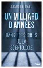 Un milliard d'années - Dans les secrets de la scientologie