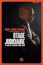 Otage judiciaire - 17 ans de prison pour rien