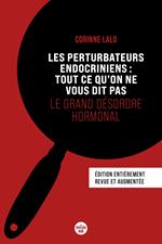 Les Perturbateurs endocriniens : tout ce qu'on ne vous dit pas (Nouvelle édition) - Le grand désordre hormonal