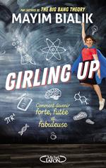 Girling up - Comment être forte, futée et fabuleuse
