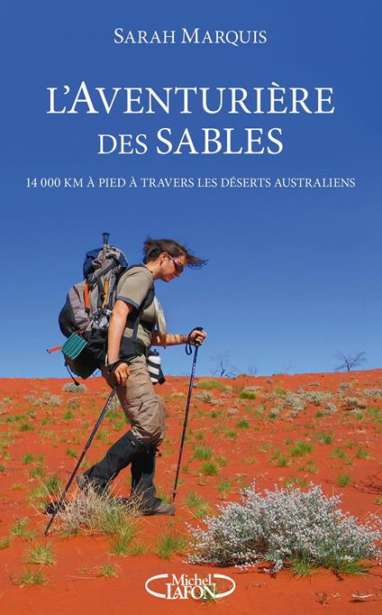 L'aventurière des sables - 14 000 kilomètres à pied à travers les déserts australiens