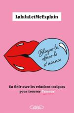 Bloque-le, efface-le et avance - En finir avec les relations toxiques pour trouver l'amour