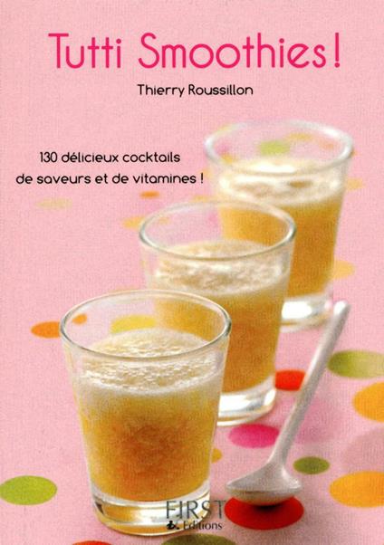 Le petit livre de - tutti smoothies !