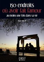 Petit Livre de - 150 endroits où avoir fait l'amour au moins une fois dans sa vie