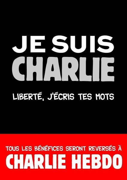 Petit Livre - Je suis Charlie. - Liberté, j'écris tes mots