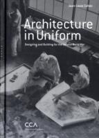 Architecture in Uniform: Designing and Building for the Second World War