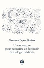 Une ouverture pour permettre de découvrir l'astrologie médicale