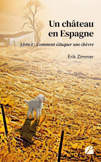 Un château en Espagne - Livre 1 : Comment éduquer une chèvre