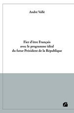 Fier d'être Français avec le programme idéal du futur Président de la République