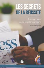 Les secrets de la réussite : parcours vers votre liberté financière