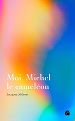 Moi, Michel le caméléon