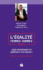 L'Égalité Femmes-Hommes (EFH) : Agir Maintenant et Arrêter d'en Parler !