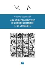 Aux sources du mystère des origines du Monde et de l'humanité