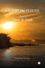 La voie du fleuve - Tome I : Désir de l'aval