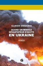 Quand un missile dévastateur s'invite en Ukraine