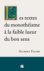 Les textes du monothéisme à la faible lueur du bon sens