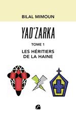 Yad'zarka - Tome 1 : les héritiers de la haine