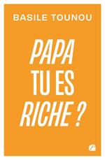 Papa tu es riche ?