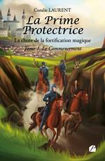 La Prime Protectrice - Tome I - Le Commencement