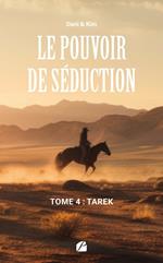 Le Pouvoir de Séduction – Tome 4 : Tarek