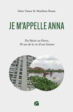 Je m'appelle ANNA – Du Bénin au Havre, 50 ans de la vie d'une femme