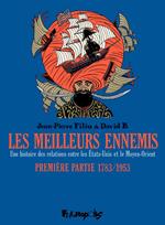 Les meilleurs ennemis (Première partie) - 1783/1953. Une histoire des relations entre les États-Unis et le Moyen-Orient