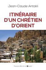 Itinéraire d'un chrétien d'Orient