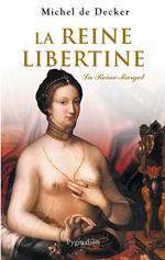 La reine libertine. La Reine Margot