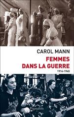 Femmes dans la guerre (1914-1945). Survivre au féminin devant et durant deux conflits mondiaux