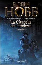 La Citadelle des Ombres - L'Intégrale 3 (Tomes 7 à 9) - L'incomparable saga de l'Assassin royal