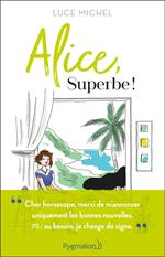 Alice, Superbe !