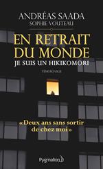 En retrait du monde. Je suis un hikikomori