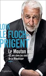 Le Mouton noir. 40 ans dans les coulisses de la République