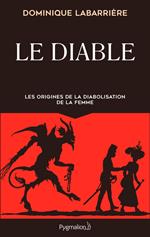 Le Diable. Les origines de la diabolisation de la femme